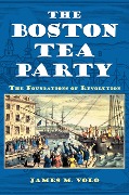 Cover-Bild zum Titel 'The Boston Tea Party' von 'James M. Volo'