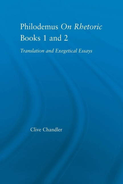 Philodemus on Rhetoric Books 1 and 2 - Clive Chandler