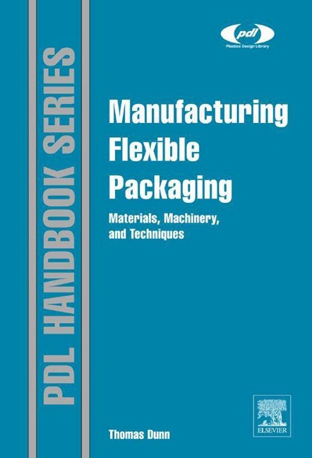 Manufacturing Flexible Packaging - Thomas Dunn