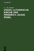 Union, lutherische Kirche und Friedrich Julius Stahl - A. J. B. Thomas