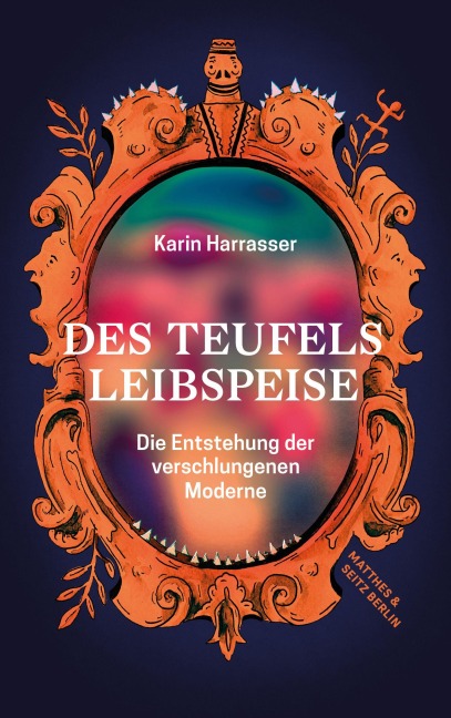 Des Teufels Leibspeise - Karin Harrasser