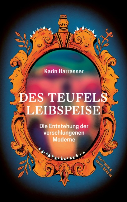Des Teufels Leibspeise - Karin Harrasser
