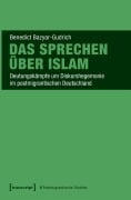 Cover-Bild zum Titel 'Das Sprechen über Islam' von 'Benedict Bazyar-Gudrich'