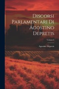 Cover-Bild zum Titel 'Discorsi Parlamentari Di Agostino Depretis; Volume 8' von 'Agostino Depretis'