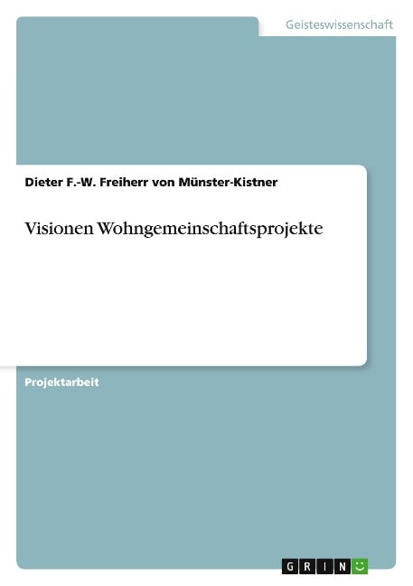 Visionen Wohngemeinschaftsprojekte - Dieter F. -W. Freiherr Von Münster-Kistner