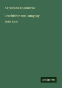 Cover-Bild zum Titel 'Geschichte von Paraguay' von 'P. Franciscus De Charlevoix'