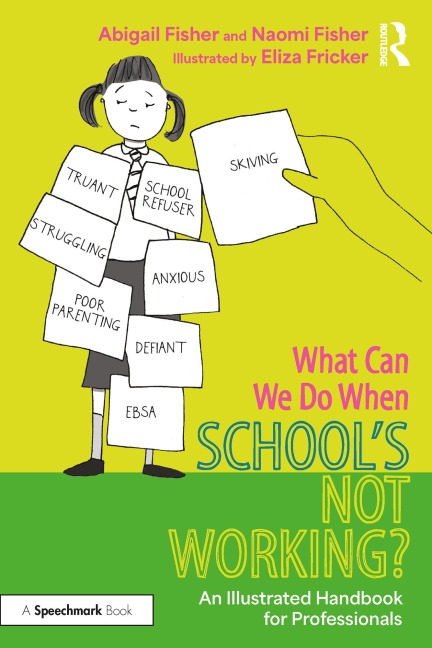 What Can We Do When School's Not Working? - Abigail Fisher, Naomi Fisher, Eliza Fricker