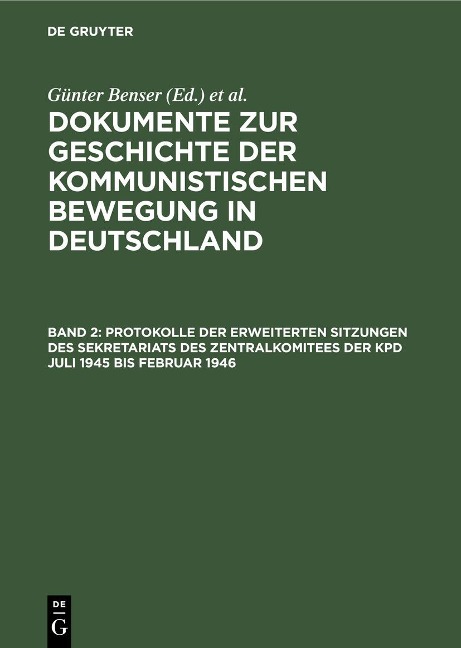Protokolle der erweiterten Sitzungen des Sekretariats des Zentralkomitees der KPD Juli 1945 bis Februar 1946 - 