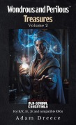 Cover-Bild zum Titel 'Wondrous and Perilous Treasures(TM), volume 2, Old School Fantasy' von 'Adam Dreece'