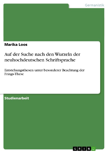 Auf der Suche nach den Wurzeln der neuhochdeutschen Schriftsprache - Marika Loos