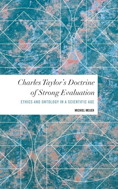 Charles Taylor's Doctrine of Strong Evaluation - Michiel Meijer