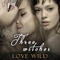 Cover-Bild zum Titel 'Three Witches' von 'Love Wild'