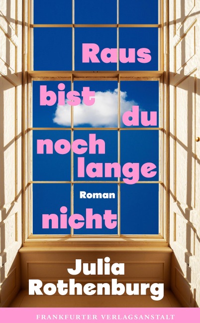 Raus bist du noch lange nicht - Julia Rothenburg