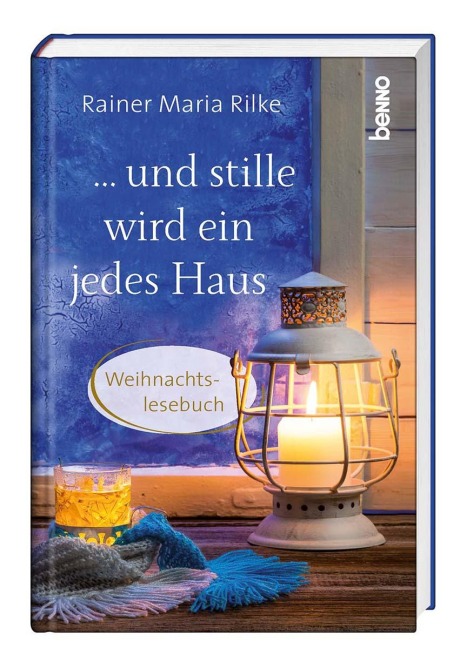 ... und stille wird ein jedes Haus - Rainer Maria Rilke