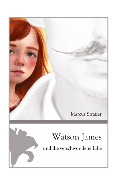 Watson James und die verschwundene Lilie - Marcus Straßer