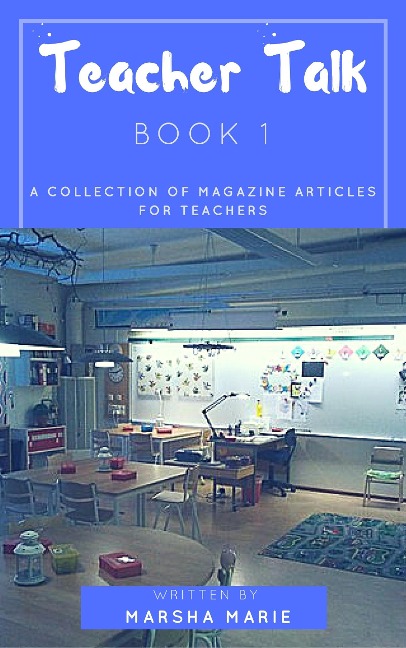 Teacher Talk: A Collection of Magazine Articles for Teachers (Book 1) - Marsha Marie