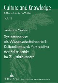 Cover-Bild zum Titel 'Systemanalyse als Wissenschaftstheorie II: Kulturalismus als Perspektive der Philosophie im 21. Jahrhundert' von 'Friedrich G. Wallner'