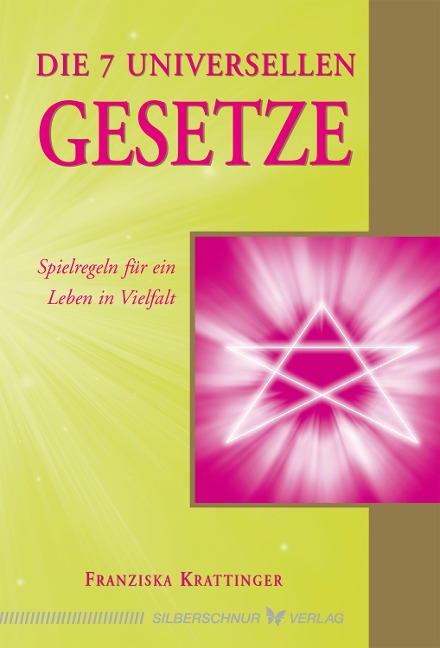 Die 7 universellen Gesetze - Franziska Krattinger
