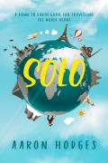 Cover-Bild zum Titel 'Solo: A Down to Earth Guide for Travelling the World Alone' von 'Aaron Hodges'