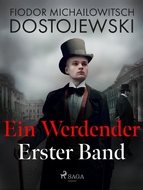 Ein Werdender - Erster Band - Fjodor M Dostojewski