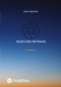 Cover-Bild zum Titel 'Selbstliebe für Frauen. Lerne dich selbst schätzen.' von 'Meike VonBargen'