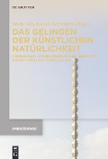 Cover-Bild zum Titel 'Das Gelingen der künstlichen Natürlichkeit' von ''