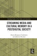 Cover-Bild zum Titel 'Streaming Media and Cultural Memory in a Postdigital Society' von 'Renira Rampazzo Gambarato, Johannes Heuman'