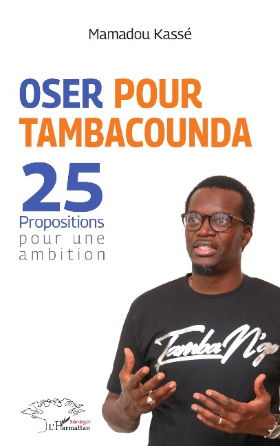 Oser pour Tambacounda. 25 propositions pour une ambition - 