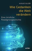 Wie Gedanken die Welt verändern - Hanjo Sauer