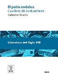 Cover-Bild zum Titel 'El patio andaluz : cuadros de costumbres' von 'Salvador Rueda'