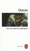Sur Les Cimes Du Desespoir - E. M. Cioran