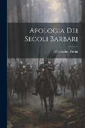 Apologia dei Secoli Barbari - Costantino Battini