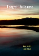 Cover-Bild zum Titel 'I segreti delle case' von 'Alessio Sanna'