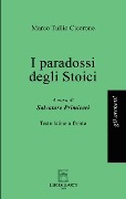 I paradossi degli Stoici - Marco Tullio Cicerone