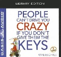 Cover-Bild zum Titel 'People Can't Drive You Crazy If You Don't Give Them the Keys (Library Edition)' von 'Mike Bechtle'