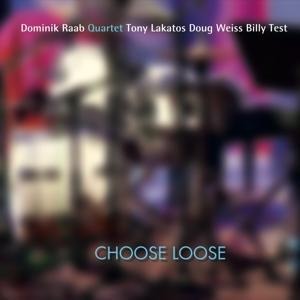 Choose Loose - Dominik Raab Quartet