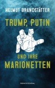 Cover-Bild zum Titel 'Trump, Putin und ihre Marionetten' von 'Helmut Brandstätter'
