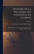 Cover-Bild zum Titel 'Histoire De La Politique Des Puissances De L'europe: Depuis Le Commencement De La Révolution Française Jusqu'au Congrès De Vienne; Volume 2' von 'François Etienne Auguste Paoli-Chagny'