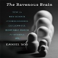 The Ravenous Brain Lib/E: How the New Science of Consciousness Explains Our Insatiable Search for Meaning - Daniel Bor