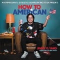 How to American: An Immigrant's Guide to Disappointing Your Parents - Mike Judge