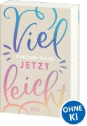 Cover-Bild zum Titel 'Vielleicht jetzt (Vielleicht-Trilogie, Band 1)' von 'Carolin Wahl'