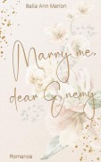 Cover-Bild zum Titel 'Marry Me, Dear Enemy' von 'Bella Ann Marion'