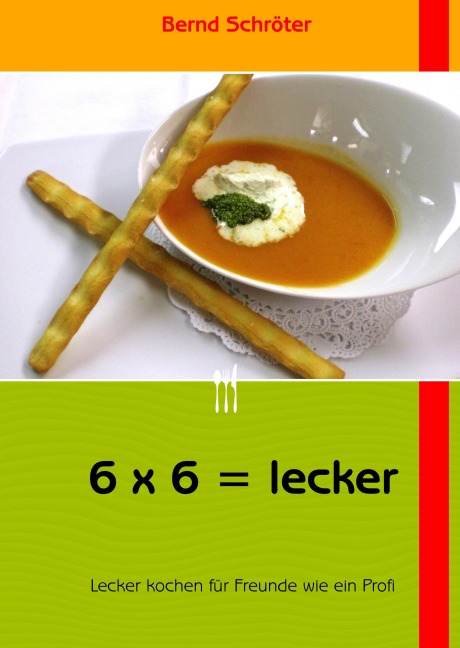 6 x 6 = lecker - Bernd Schröter