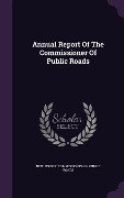 Cover-Bild zum Titel 'Annual Report Of The Commissioner Of Public Roads' von ''