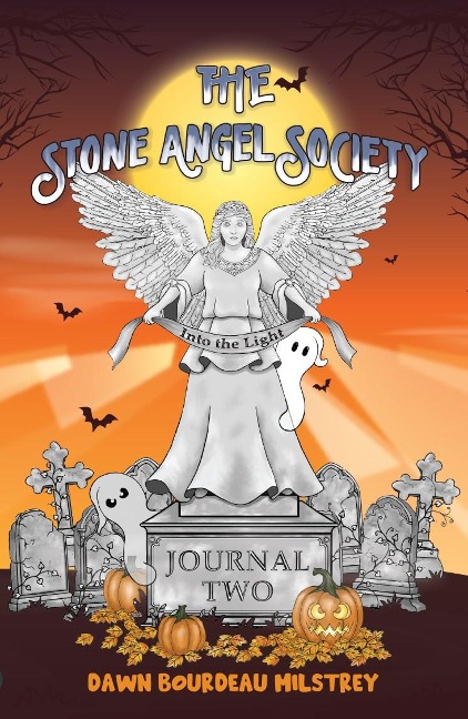 The Stone Angel Society: Journal Two, Into the Light - Dawn Bourdeau Milstrey