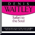 Safari to the Soul Lib/E: A Guide to Survival, Success and Serenity in This Savage Paradise Called Life - Denis Waitley