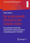 Cover-Bild zum Titel 'Die professionelle Identität in der Sozialen Arbeit' von 'Tobias Ruttert'