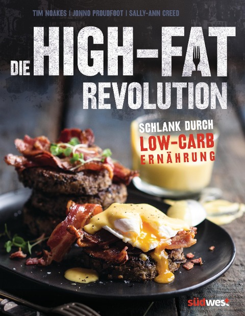 Die High-Fat-Revolution - Tim Noakes, Jonno Proudfoot, Sally-Ann Creed