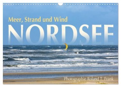 Cover-Bild zum Titel 'Nordsee, Meer, Strand und Wind (Wandkalender 2027 DIN A3 quer), CALVENDO Monatskalender' von 'Roland T. Frank'