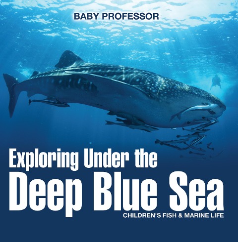 Exploring Under the Deep Blue Sea | Children's Fish & Marine Life - Baby